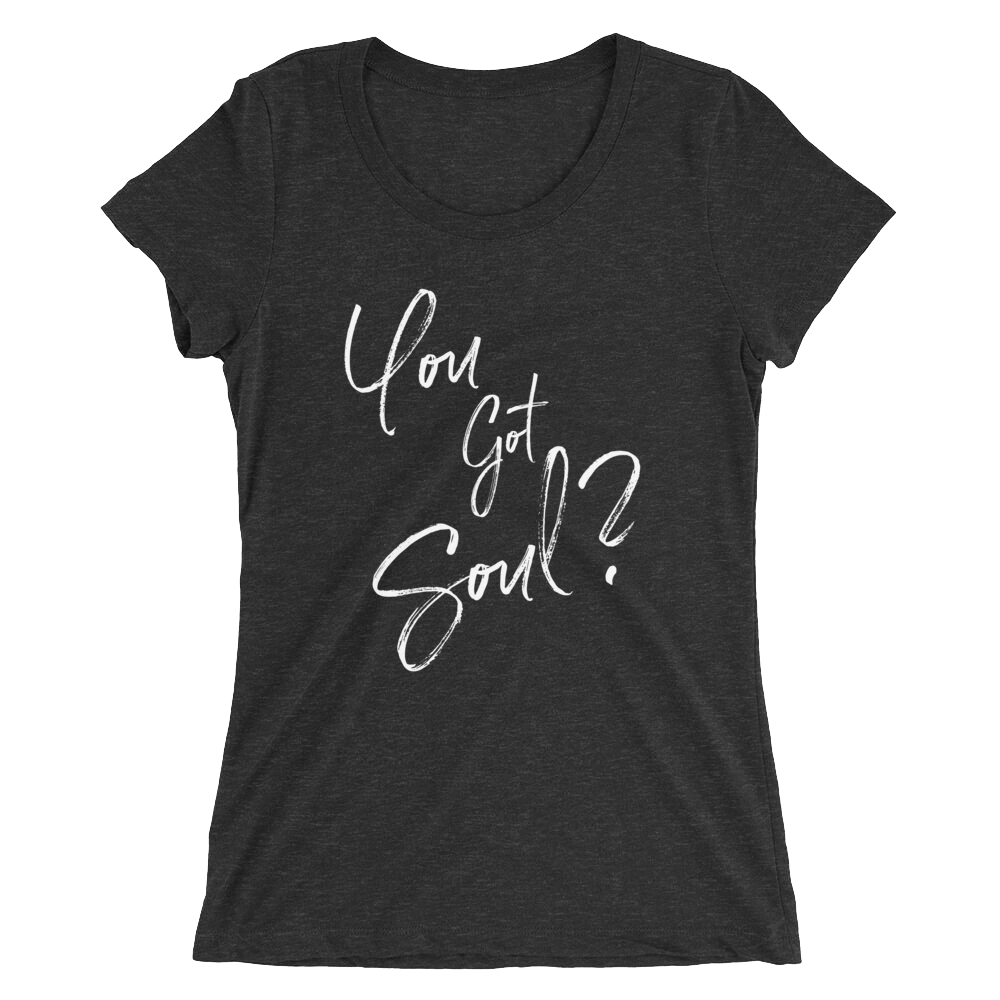 You Got Soul Women's Tshirt